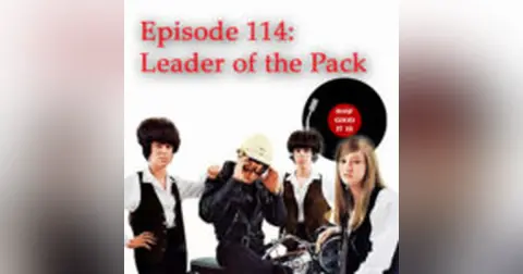 114–Leader of the Pack
