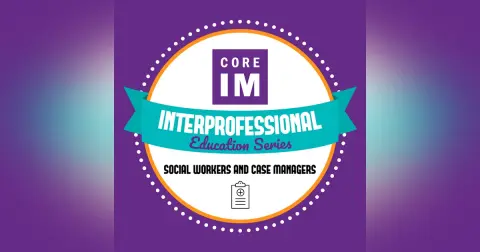 #58 Case Managers and Social Workers: Interprofessional Education Series