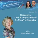 How Leaders Can Recognize Luck & Opportunity as They Emerge