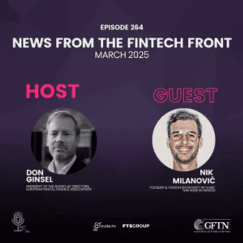 Episode 264: News From The Fintech Front (March 2025)