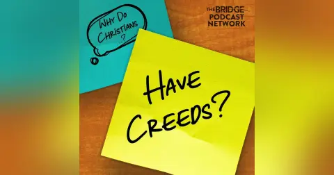 Why Do Christians Have Creeds?