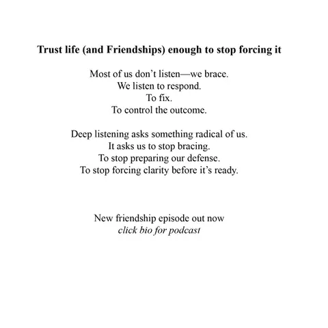 Trusting life (and Friendships) Enough to Stop Forcing It - How Deep Listening, Surrender, and Trust Bring Clarity in Friendships, Decisions, and Life