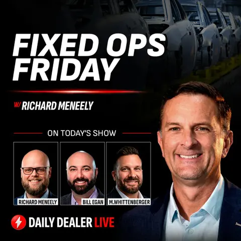 Fixed Ops Friday w/ Richard Meneely, Bill Egan, & Matthew Whittenberger | Daily Dealer Live