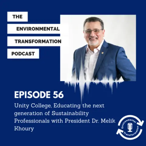 Unity College, Educating the next generation of Sustainability Professionals with President Dr. Melik Khoury