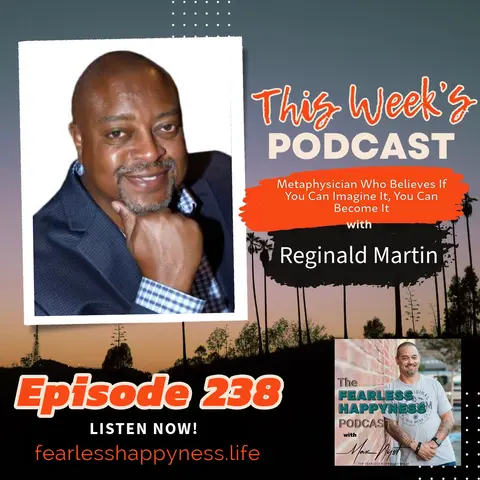 Metaphysician Who Believes If You Can Imagine It, You Can Become It with Reginald Martin | 238