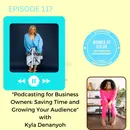 "Podcasting for Business Owners: Saving Time and Growing Your Audience” with Kyla Denanyoh