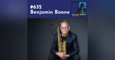The Jazz Session #632: Benjamin Boone
