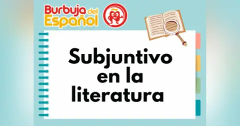 El Subjuntivo Español en la Literatura: Descubre su Uso con Ejemplos y Análisis de Obras Famosas