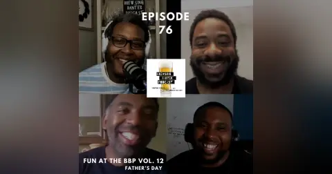 BBP 76 - Social Distancing Series - Fun at the BBP Vol. 12 (Father’s Day )