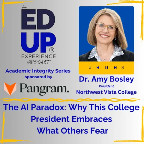 The AI Paradox: Why This College President Embraces What Others Fear - with Dr. Amy Bosley, President, Northwest Vista College