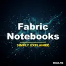 Fabric Notebooks - Simply Explained