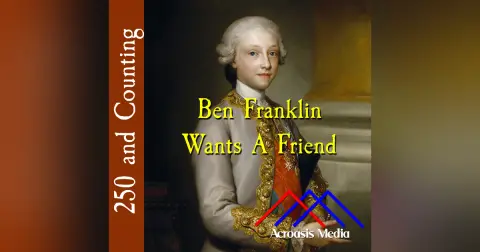 Ben Franklin Wants A Friend–December 12, 1775