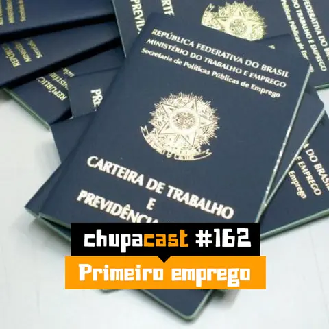 Episódio #162 – Primeiro emprego
