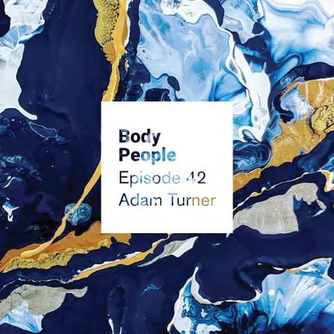 Body People 42 — Adam Turner