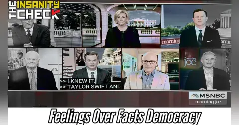 Feelings over Facts Democracy - Insanity Check