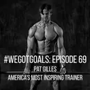 Why Pat Gilles, America's Most Inspiring Trainer, Turned Down Pro Sports to Help Others Achieve Their Goals