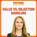Positioning, Value, and Objection Handling