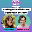 Working with affairs and betrayal in therapy (with Marie Vakakis)
