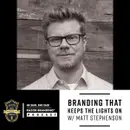 Branding That Keeps the Lights On w/ Matt Stephenson