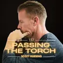 Ep. 127: Scott Huesing - Building Transferable Legacy