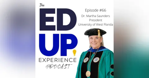 66: The "Great Skedaddle" of Higher Education - with Dr. Martha Saunders, President, University of West Florida