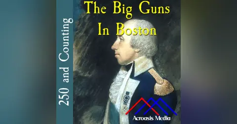 The Big Guns In Boston–March 9, 1776