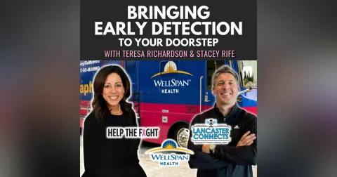 Bringing Early Detection to Your Doorstep Featuring Teresa Richardson and Stacey Rife - Episode 211