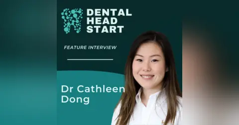 FEATURE #83 – The Reality of Dentistry Post-Graduation with Dr Cathleen Dong