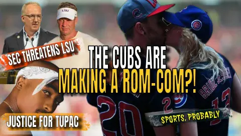 The Cubs Made a RomCom?! (Plus the SEC Booting LSU, Aaron Donald Returns & Justice for Tupac)