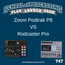 The Zoom Podtrak P8 Vs Rodecaster Pro