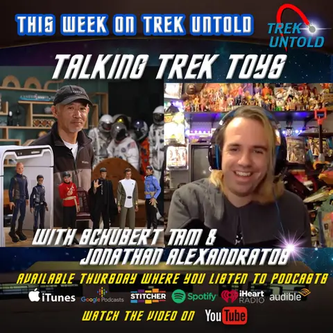 118: Talking Star Trek Toys with Jonathan Alexandratos & EXO'6's Schubert Tam