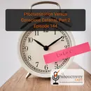 Procrastination Versus Conscious Deferral, Part 2
