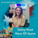 Ep.251 Know Your Dose With Haley Hunt Of Haus Of Jayne