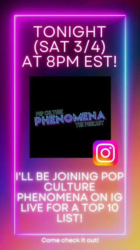 Join me tonight on Pop Culture Phenomena's Instagram for an IG Live at 8pm EST!