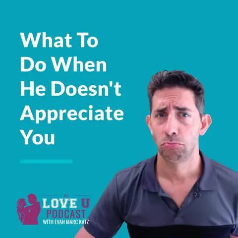 What To Do When He Doesn’t Appreciate You