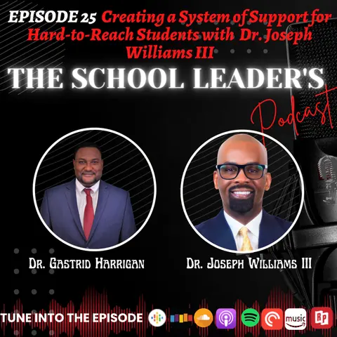 25. Creating a System of Support for Hard-to-Reach Students with Dr. Joseph Williams III