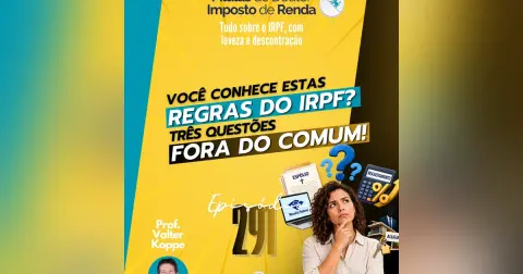 PDIR Ep. 291 – Você sabia? Algumas questões pouco ortodoxas do IRPF
