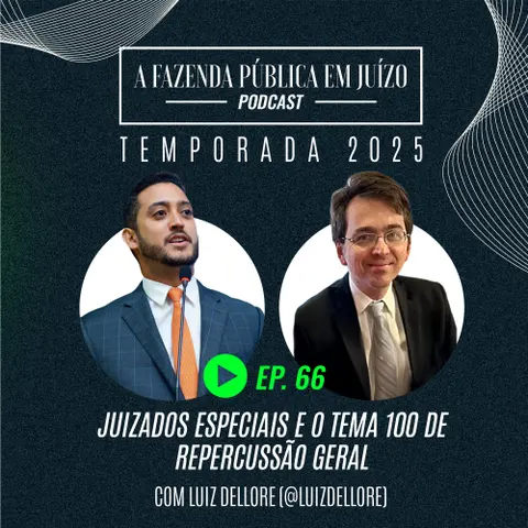 PFPemJ#66 – 2025Ep02 – Juizados Especiais e o Tema 100 de Repercussão Geral