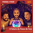 O futuro do Passa de Fase e os games que podem marcar 2026
