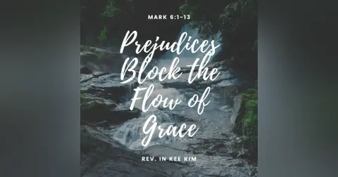 Prejudices Block the Flow of Grace