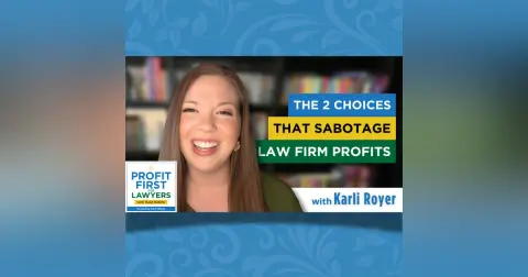 The 2 Choices That Sabotage Law Firm Profits