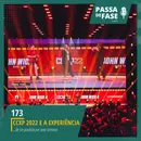 #173 | CCXP 2022 e a experiência de ser paulista por uma semana