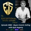 Buyer-Centric Selling with Kyle Hegarty