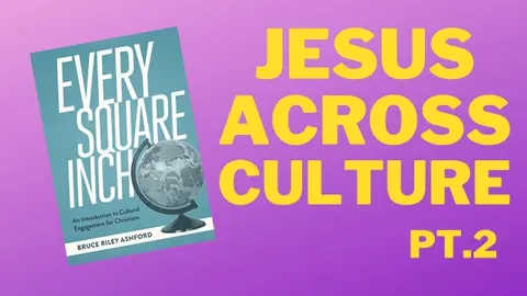 Cultural Engagement for Christians / Every Square Inch pt.2