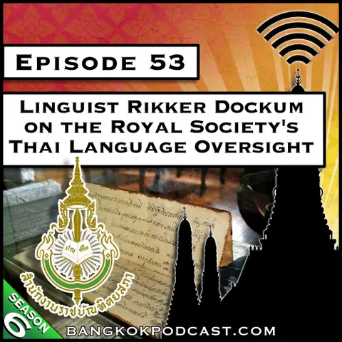 Linguist Rikker Dockum on the Royal Society's Thai Language Oversight [S8.E67] (Classic ReCast)