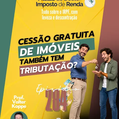 PDIR Ep. 284 – Cessão gratuita de imóveis e tributação