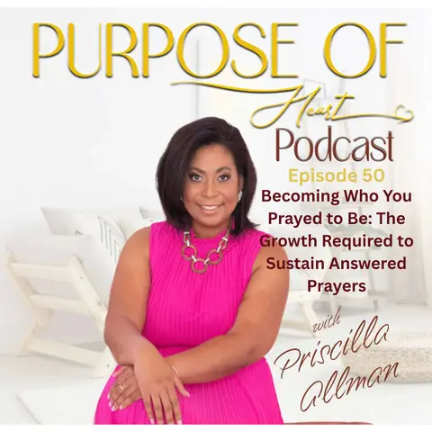 Becoming Who You Prayed to Be: The Growth Required to Sustain Answered Prayers