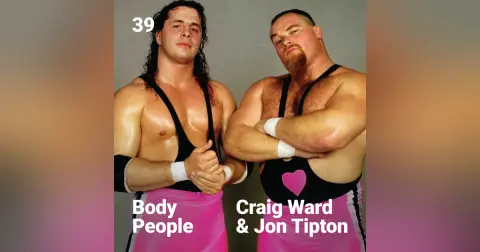 Body People 39 — Craig Ward & Jon Tipton