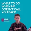 What to Do When He Doesn’t Call You Back