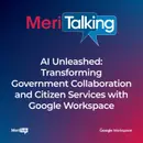 Podcast: AI Unleashed: Transforming Government Collaboration and Citizen Services with Google Workspace